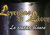 LEYENDAS DE LÁCENOR: LA CIUDAD BLANCA