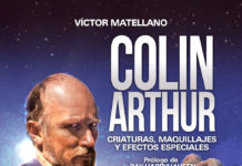 El mago de los F/X Colin Arthur desvela en su biografía los secretos de su carrera Colin Arthur. Criaturas, Maquillajes y efectos especiales