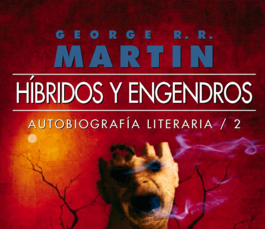 Gigamesh presenta «HÍBRIDOS Y ENGENDROS», segunda entrega de los mejores cuentos de George R. R. Martin Híbridos y Engendros. Ediciones Gigamesh
