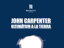«JOHN CARPENTER. ULTIMÁTUM A LA TIERRA», primera publicación de Macnulti Editores John Carpenter: Ultimátum a la tierra