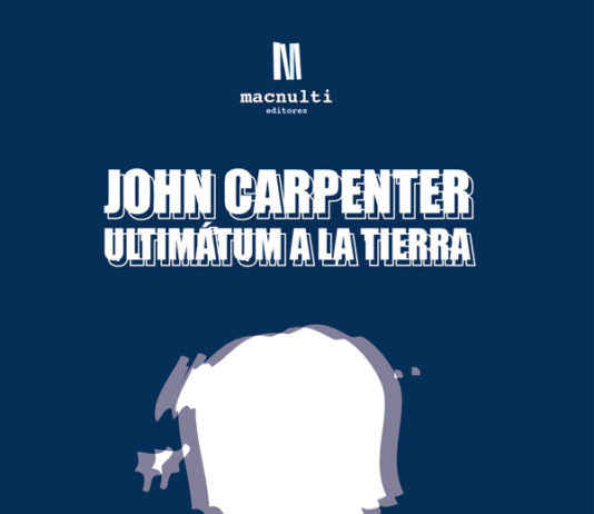 «JOHN CARPENTER. ULTIMÁTUM A LA TIERRA», primera publicación de Macnulti Editores John Carpenter: Ultimátum a la tierra