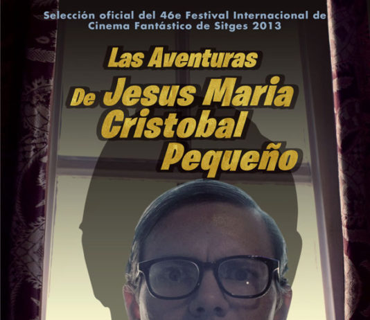 «LAS AVENTURAS DE JESÚS MARÍA CRISTÓBAL PEQUEÑO» se estrena en SITGES Las Aventuras de Jesús María Cristóbal Pequeño