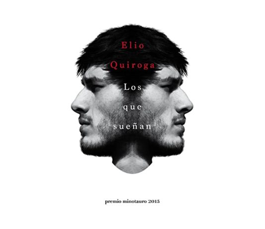 «LOS QUE SUEÑAN», el Premio Minotauro de Elio Quiroga Los que sueñan