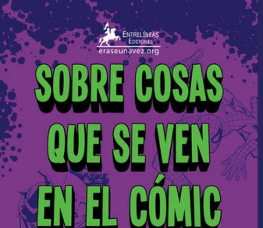 SOBRE COSAS QUE SE VEN EN EL CÓMIC, un ensayo sobre los héroes, superhéroes y antagonistas Sobre cosas que se ven en el cómic. Entrelíneas Ediciones