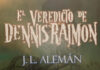 ‘EL VEREDICTO DE DENNIS RAIMON’: Primeros capítulos de la nueva novela de José Luis Alemán El veredicto de Dennis Raimon