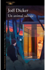 Un animal salvaje, de Joël Dicker.