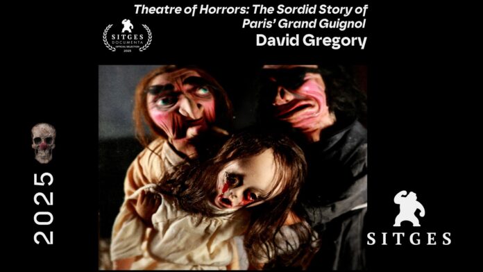 Theatre of Horrors: The Sordid Story of Paris’ Grand Guignol, de David Gregory. Sitges Documenta 2025.