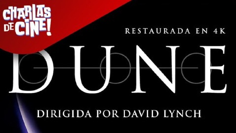 Charlas de Cine proyecta DUNE (1984) de David Lynch, con regalo exclusivo y coloquio posterior Proyección Charlas de Cine: Dune, de David Lynch